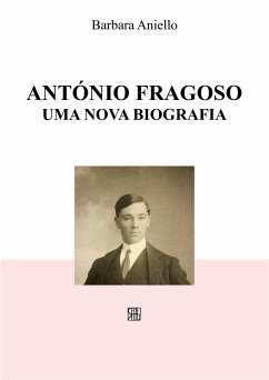 António Fragoso, uma nova biografia (eBook, ePUB) - Aniello, Barbara