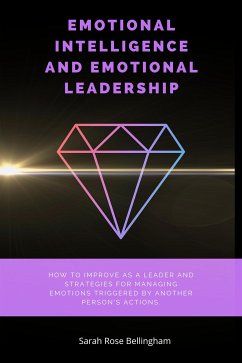Emotional Intelligence and Emotional Leadership (eBook, ePUB) - Sarah Rose, Bellingham