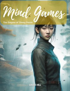 Mind Games: The Enigma of Zheng Peizhi (eBook, ePUB) - Hill, Greer