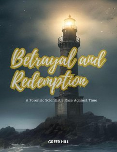 Betrayal and Redemption: A Forensic Scientist's Race Against Time (eBook, ePUB) - Hill, Greer