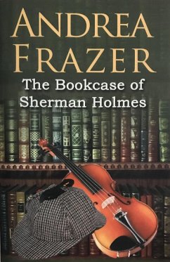 The Bookcase of Sherman Holmes (eBook, ePUB) - Frazer, Andrea