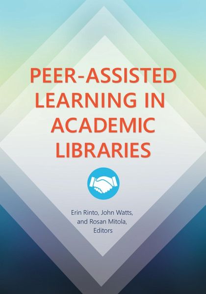 Peer-Assisted Learning in Academic Libraries (eBook, ePUB) Peer-Assisted Learning in Academic Libraries (eBook, ePUB)