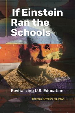 If Einstein Ran the Schools (eBook, ePUB) - Ph. D., Thomas Armstrong