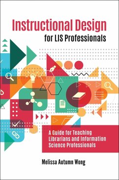 Instructional Design for LIS Professionals (eBook, ePUB) - Wong, Melissa A.