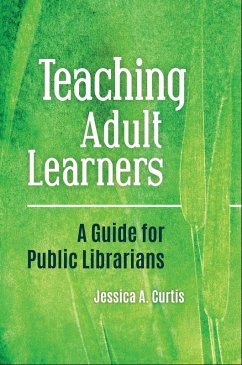 Teaching Adult Learners (eBook, ePUB) - Curtis, Jessica A.