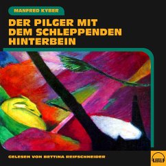 Der Pilger mit dem schleppenden Hinterbein (MP3-Download) - Kyber, Manfred
