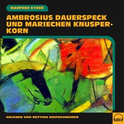 Ambrosius Dauerspeck und Mariechen Knusperkorn (MP3-Download) - Kyber, Manfred