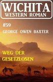 Weg der Gesetzlosen: Wichita Western Roman 59 (eBook, ePUB)