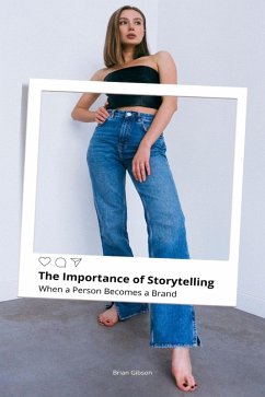 The Importance of Storytelling When a Person Becomes a Brand (eBook, ePUB) - Gibson, Brian