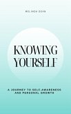 Knowing Yourself: A Journey to Self-Awareness and Personal Growth (eBook, ePUB)