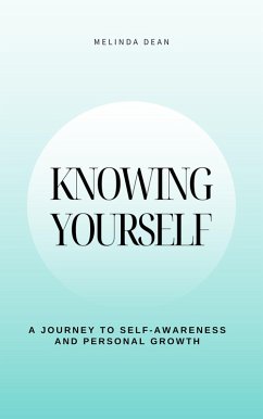 Cover Knowing Yourself: A Journey to Self-Awareness and Personal Growth (eBook, ePUB)