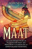 Maat: La guía definitiva de la filosofía de Maat, sus principios y la magia en la espiritualidad kemetista (eBook, ePUB)