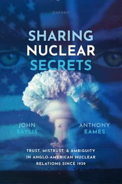 Sharing Nuclear Secrets (eBook, ePUB) - Baylis, John; Eames, Anthony