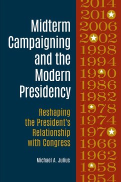 Midterm Campaigning and the Modern Presidency (eBook, ePUB) - Julius, Michael A.