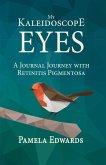 My Kaleidoscope Eyes: A Journal Journey with Retinitis Pigmentosa (eBook, ePUB)