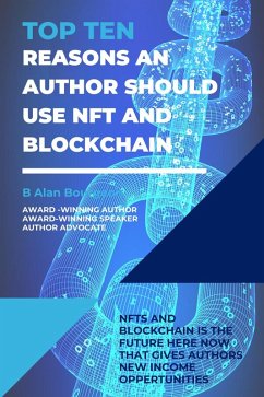 Top Ten Reasons an Author Should use NFT and Blockchain with Their Electronic Books? (Top Ten Series) (eBook, ePUB) - Bourgeois, B Alan