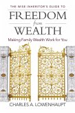 The Wise Inheritor's Guide to Freedom from Wealth (eBook, ePUB)