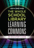 The Whole School Library Learning Commons (eBook, ePUB)