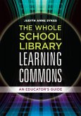 The Whole School Library Learning Commons (eBook, ePUB) The Whole School Library Learning Commons (eBook, ePUB)