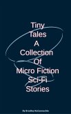 Tiny Tales A Collection of Micro Fiction Sci-Fi Stories (eBook, ePUB)
