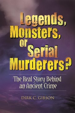 Legends, Monsters, or Serial Murderers? (eBook, ePUB) - Gibson, Dirk C.