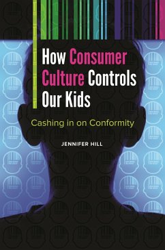 How Consumer Culture Controls Our Kids (eBook, ePUB) - Hill, Jennifer