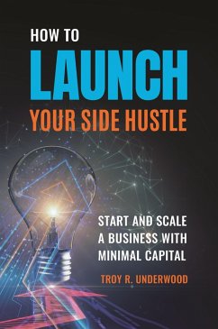 How to Launch Your Side Hustle (eBook, ePUB) - Underwood, Troy R.