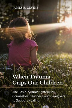 When Trauma Grips Our Children (eBook, ePUB) - Levine, James E.