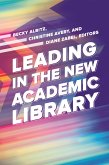 Leading in the New Academic Library (eBook, ePUB)