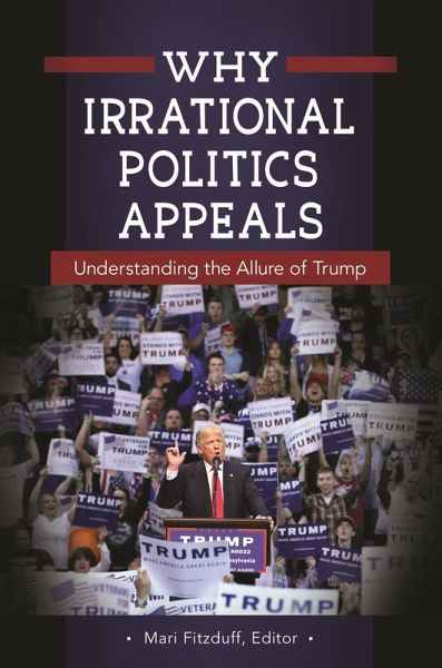 Why Irrational Politics Appeals (eBook, ePUB) Why Irrational Politics Appeals (eBook, ePUB)