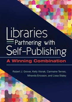 Libraries Partnering with Self-Publishing (eBook, ePUB) - Emeritus, Robert J. Grover; Visnak, Kelly; Ternes, Carmaine; Ericsson, Miranda; Staley, Lissa