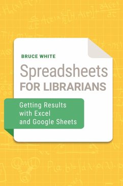 Spreadsheets for Librarians (eBook, ePUB) - White, Bruce