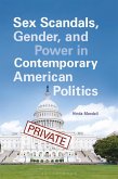 Sex Scandals, Gender, and Power in Contemporary American Politics (eBook, ePUB) Sex Scandals, Gender, and Power in Contemporary American Politics (eBook, ePUB)