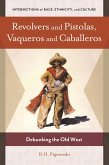Revolvers and Pistolas, Vaqueros and Caballeros (eBook, ePUB)