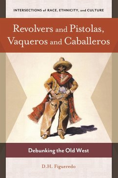 Revolvers and Pistolas, Vaqueros and Caballeros (eBook, ePUB) - Figueredo, D. H.
