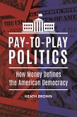 Pay-to-Play Politics (eBook, ePUB)