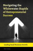 Navigating the Whitewater Rapids of Entrepreneurial Success (eBook, ePUB)