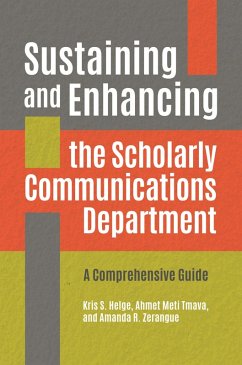 Sustaining and Enhancing the Scholarly Communications Department (eBook, ePUB) - Helge, Kris S.; Tmava, Ahmet Meti; Zerangue, Amanda R.