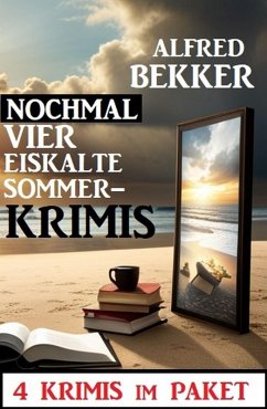 Nochmal vier eiskalte Sommerkrimis: 4 Krimis im Paket (eBook, ePUB) - Bekker, Alfred