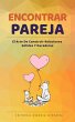 Encontrar Pareja: El Arte De Construir... - Bild 1