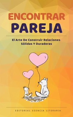 Cover Encontrar Pareja: El Arte De Construir Relaciones Sólidas Y Duraderas (eBook, ePUB)