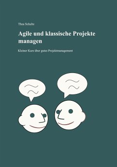 Agile und klassische Projekte managen - Schulte, Thea