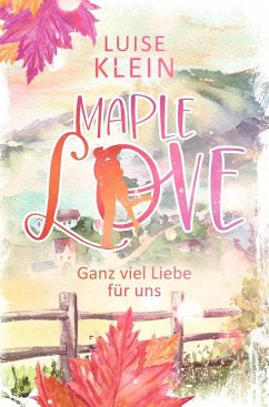 Maple Love - Ganz viel Liebe für uns - Klein, Luise