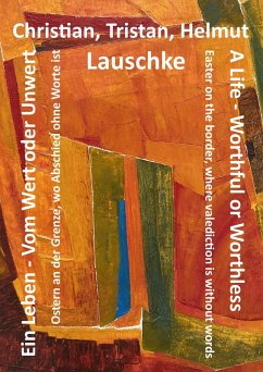Ein Leben - Vom Wert oder Unwert / A Life - Worthful or Worthless (eBook, ePUB) - Lauschke, Helmut
