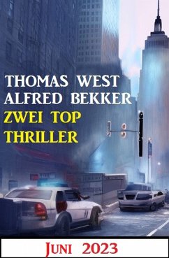 Zwei Top Thriller Juni 2023 (eBook, ePUB) - Bekker, Alfred; West, Thomas