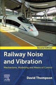 Railway Noise and Vibration - Thompson, David (Professor of Railway Noise and Vibration, Institute