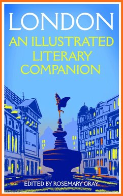 London: An Illustrated Literary Companion - Gray, Rosemary