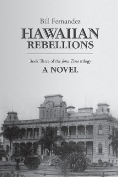Hawaiian Rebellions: Book Three of the John Tana Trilogy - Fernandez, Bill