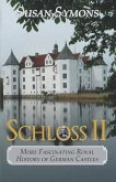 Schloss II: More Fascinating Royal History of German Castles