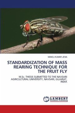 STANDARDIZATION OF MASS REARING TECHNIQUE FOR THE FRUIT FLY